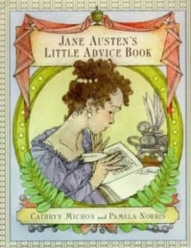 Jane Austens Little Advice Book by Jane Austen and Cathryn Michon and Pamela Norris Book