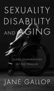 sexuality disability and aging queer temporalities of the phallus