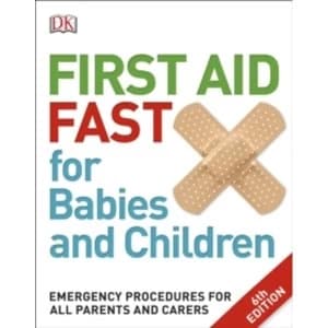 First Aid Fast for Babies and Children: Emergency Procedures for all Parents and Carers by DK (Paperback, 2017)