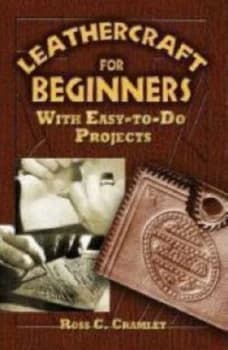 Leathercraft for Beginners by Ross C Cramlet Book