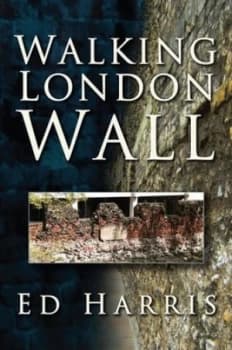 Walking London Wall by Ed Harris Paperback