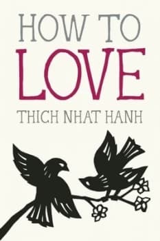 How to Love by Thich Nhat Hanh Paperback