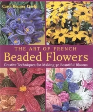 The art of French beaded flowers by Carol Benner Doelp