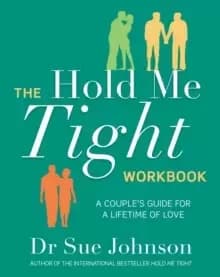 The Hold Me Tight Workbook : A Couple's Guide For a Lifetime of Love