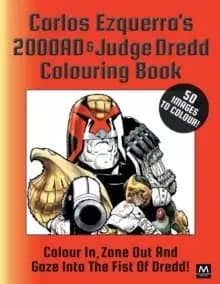 Carlos Ezquerra's 2000ad & Judge Dredd Colouring Book : Colour In, Zone Out and Gaze Into the Fist of Dredd!