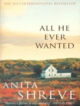 All He Ever Wanted by Anita Shreve Paperback