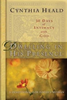 Dwelling in His Presence by Cynthia Heald and Cynthia Heald Hardback