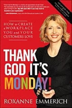 thank god its monday how to create a workplace you and your customers love