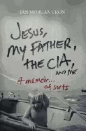 jesus my father the cia and me a memoir of sorts