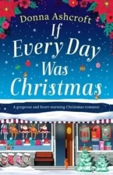 If Every Day Was Christmas by Donna Ashcroft