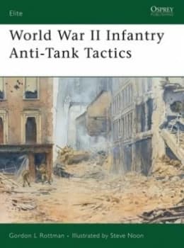 World War Ii Infantry Anti-Tank Tactics by Gordon Rottman Paperback