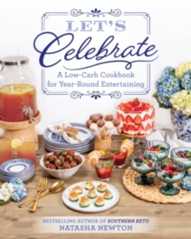 Let's Celebrate : A Low-Carb Cookbook for Year-Round Entertaining Paperback / softback