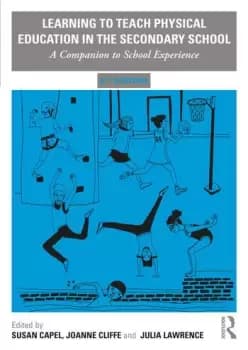 Learning to Teach Physical Education in the Secondary SchoolA Companion to School Experience