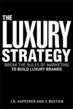 The Luxury Strategy by Jean-Nol Kapferer Hardback