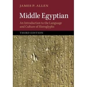 Middle Egyptian: An Introduction to the Language and Culture of Hieroglyphs by James P. Allen (Paperback, 2014)