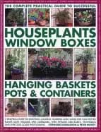 complete guide to successful houseplants window boxes hanging baskets pots