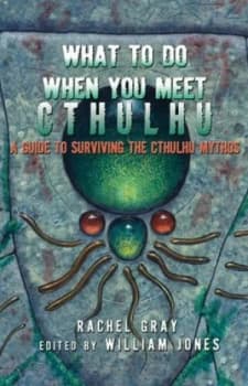 What to Do When You Meet Cthulhu by Rachel Gray Paperback