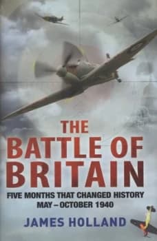 The Battle of Britain by James Holland Hardback