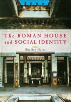 The Roman House and Social Identity by Shelley Hales Paperback
