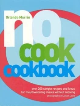No Cook Cookbook by Orlando Murrin and Jason Lowe Hardback