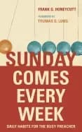 sunday comes every week daily habits for the busy preacher