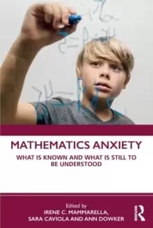 Mathematics Anxiety : What Is Known, and What is Still Missing