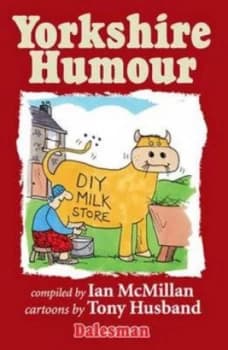 Yorkshire Humour by Ian Mcmillan and Tony Husband Hardback
