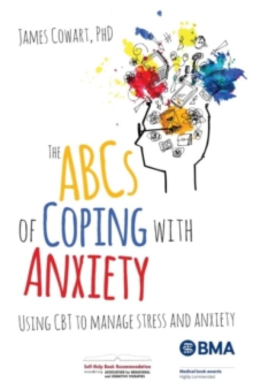 The ABCS of Coping with Anxiety : Using CBT to manage stress and anxiety Paperback / softback