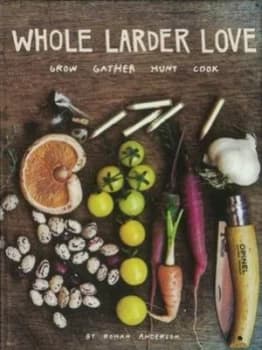 Whole Larder Love by Rohan Anderson Hardback