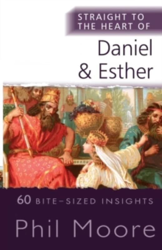 Straight to the Heart of Daniel and Esther. Paperback. By Phil Moore Books