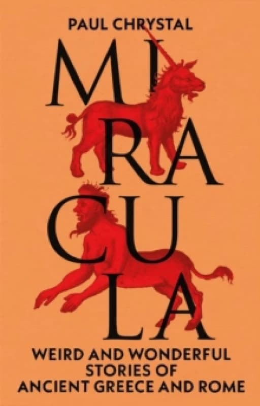 Miracula : Weird and Wonderful Stories of Ancient Greece and Rome Hardback