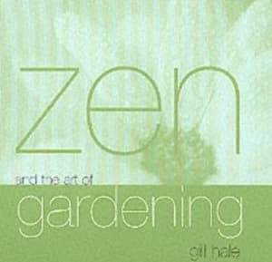 Zen and the Art of Gardening by Gill Hale Hardback