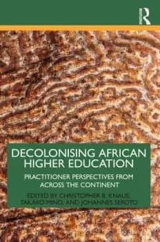 Decolonising African Higher Education Practitioner Perspectives from Across the Continent