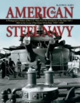 The American Steel Navy by John T. Alden Hardback