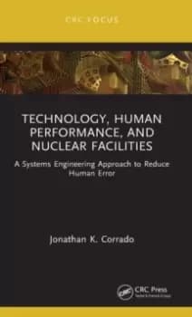 Technology, Human Performance, and Nuclear Facilities : A Systems Engineering Approach to Reduce Human Error