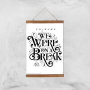 Friends We Were On A Break Giclee Art Print - A3 - Wooden Hanger