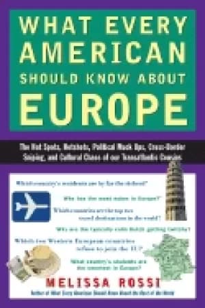 what every american should know about europe the hot spots hotshots politic