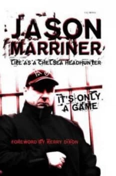 Life As a Chelsea Headhunter by Jason Marriner Hardback