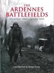 The Ardennes Battlefields : December 1944-January 1945