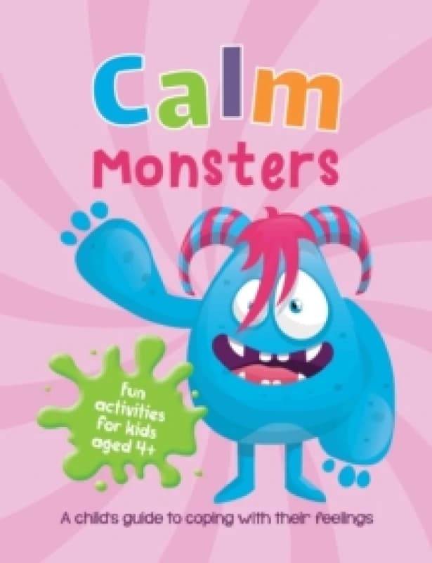 Calm Monsters : A Child's Guide to Coping With Their Feelings Paperback / softback