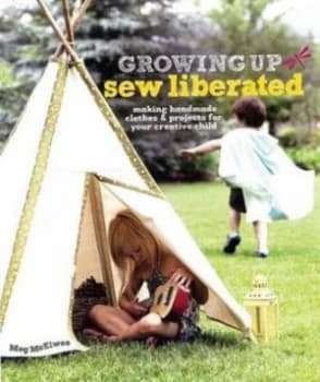 Growing up Sew Liberated by Meg Mcelwee Paperback