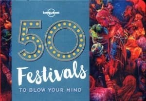 50 Festivals to Blow Your Mind by Lonely Planet Paperback