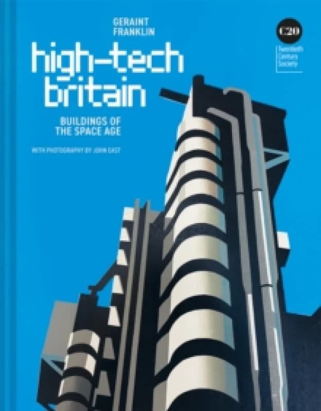 High-Tech Britain : Buildings of the Space Age Hardback