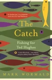 The Catch : Fishing for Ted Hughes