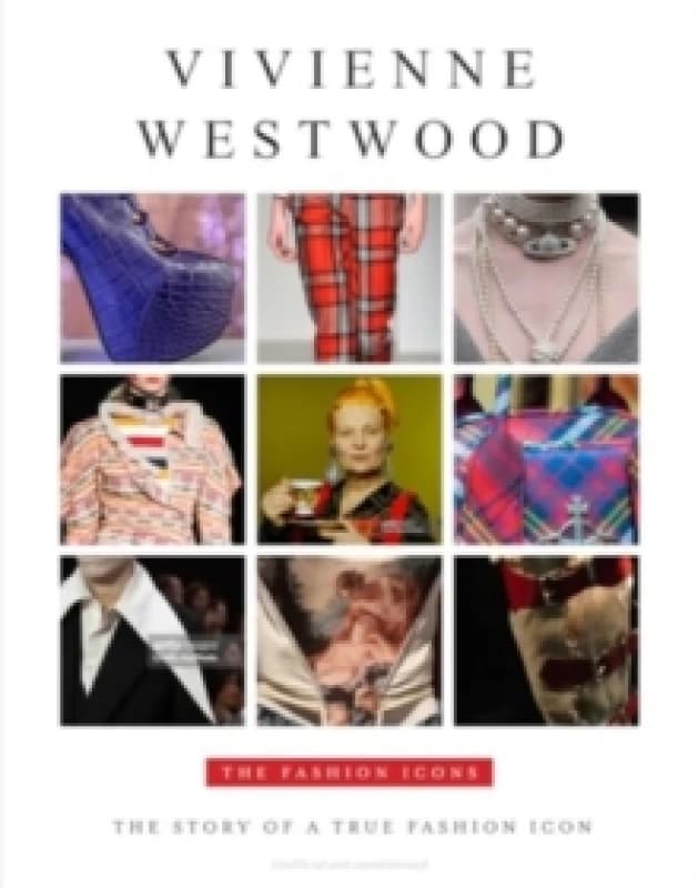 Vivenne Westwood : The Story of a True Fashion Icon Hardback