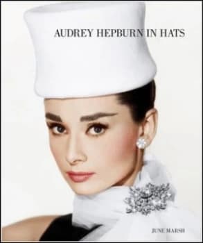 Audrey Hepburn in Hats by June Marsh Hardback
