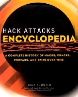 hack attacks encyclopedia a complete history of hacks cracks phreaks and sp