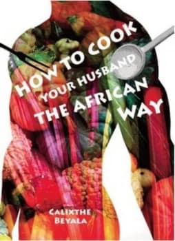 How to Cook Your Husband the African Way by Calixthe Beyala Paperback