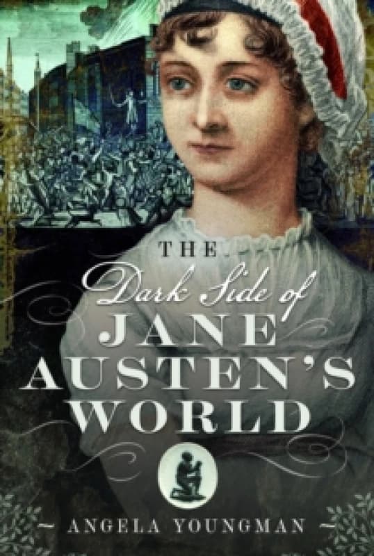 The Dark Side of Jane Austen's World Hardback