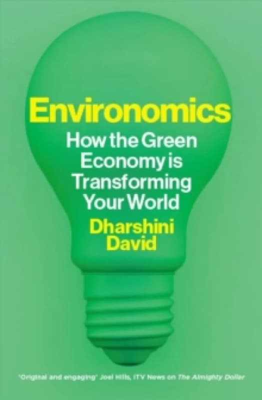 Environomics : How the Green Economy is Transforming Your World Hardback